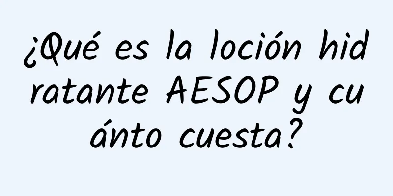 ¿Qué es la loción hidratante AESOP y cuánto cuesta?