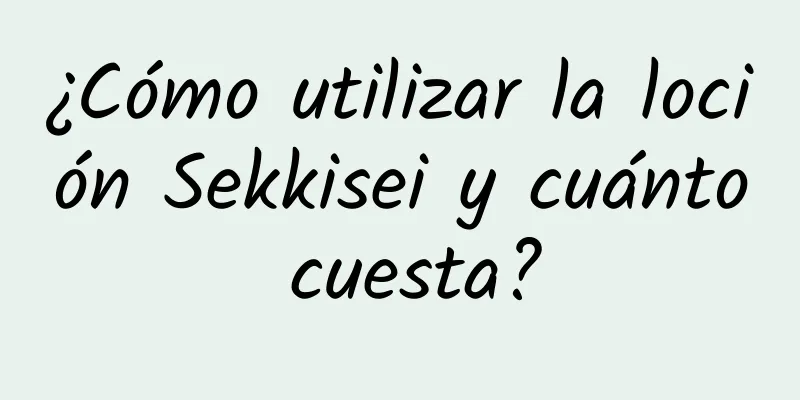 ¿Cómo utilizar la loción Sekkisei y cuánto cuesta?