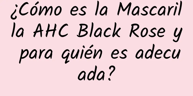 ¿Cómo es la Mascarilla AHC Black Rose y para quién es adecuada?