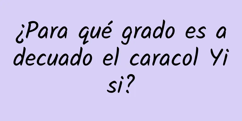 ¿Para qué grado es adecuado el caracol Yisi?