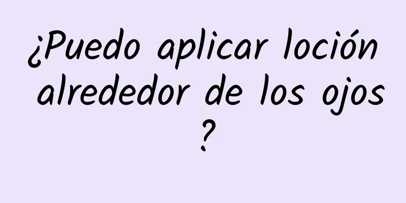 ¿Puedo aplicar loción alrededor de los ojos?