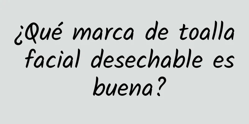 ¿Qué marca de toalla facial desechable es buena?