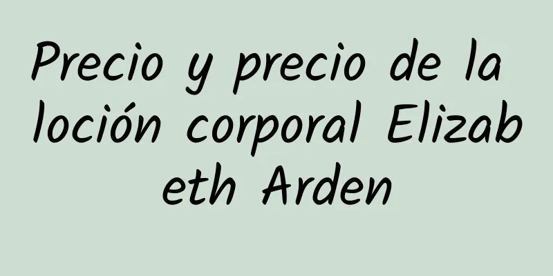 Precio y precio de la loción corporal Elizabeth Arden