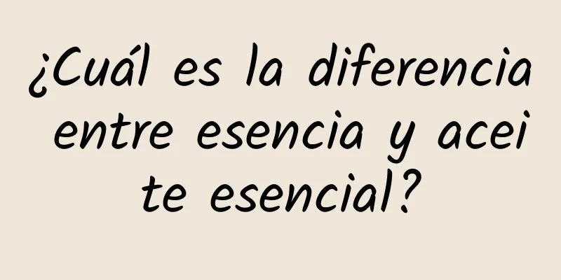 ¿Cuál es la diferencia entre esencia y aceite esencial?