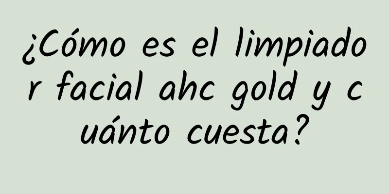 ¿Cómo es el limpiador facial ahc gold y cuánto cuesta?