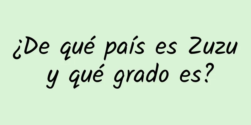 ¿De qué país es Zuzu y qué grado es?