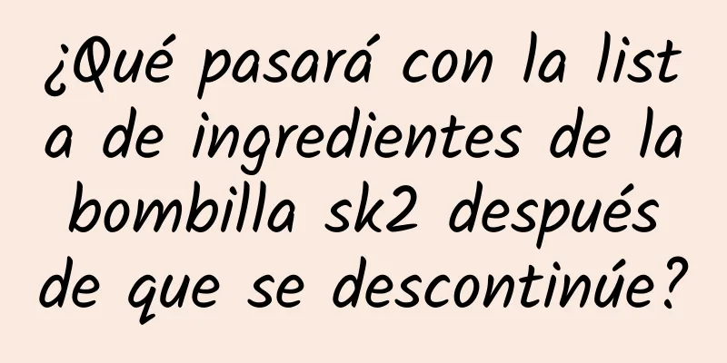 ¿Qué pasará con la lista de ingredientes de la bombilla sk2 después de que se descontinúe?