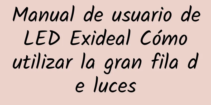 Manual de usuario de LED Exideal Cómo utilizar la gran fila de luces