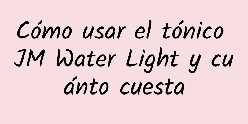 Cómo usar el tónico JM Water Light y cuánto cuesta