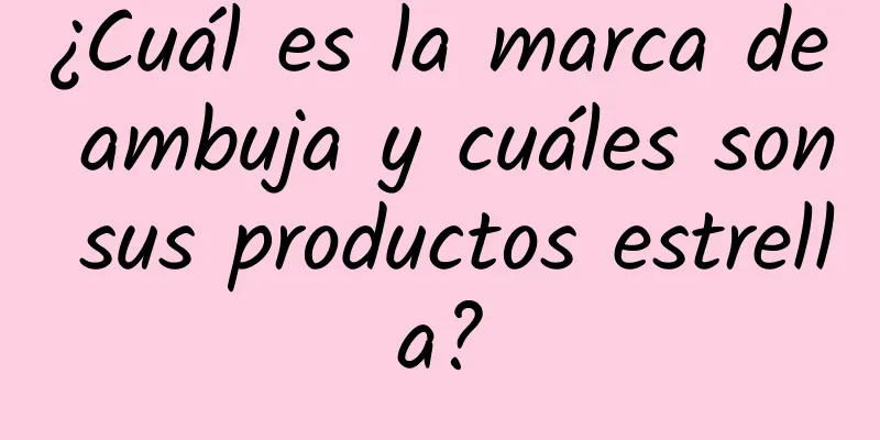 ¿Cuál es la marca de ambuja y cuáles son sus productos estrella?