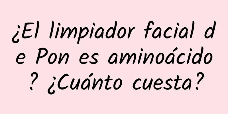 ¿El limpiador facial de Pon es aminoácido? ¿Cuánto cuesta?