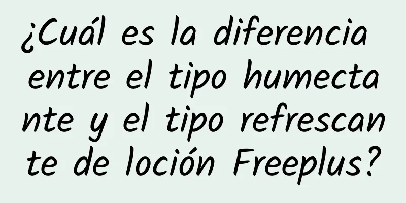 ¿Cuál es la diferencia entre el tipo humectante y el tipo refrescante de loción Freeplus?