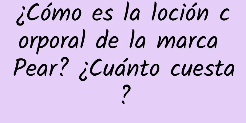 ¿Cómo es la loción corporal de la marca Pear? ¿Cuánto cuesta?