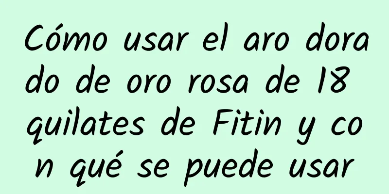 Cómo usar el aro dorado de oro rosa de 18 quilates de Fitin y con qué se puede usar