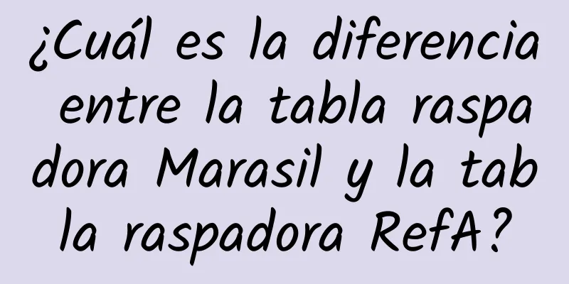 ¿Cuál es la diferencia entre la tabla raspadora Marasil y la tabla raspadora RefA?