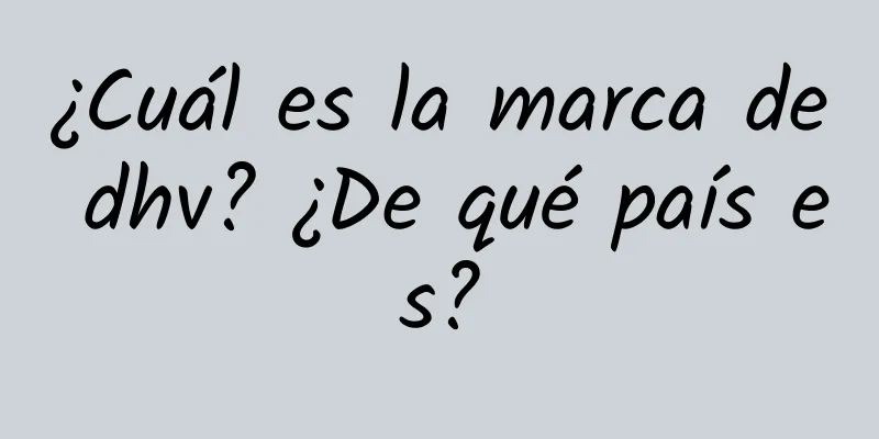 ¿Cuál es la marca de dhv? ¿De qué país es?