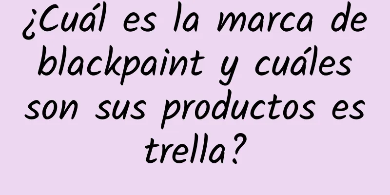 ¿Cuál es la marca de blackpaint y cuáles son sus productos estrella?