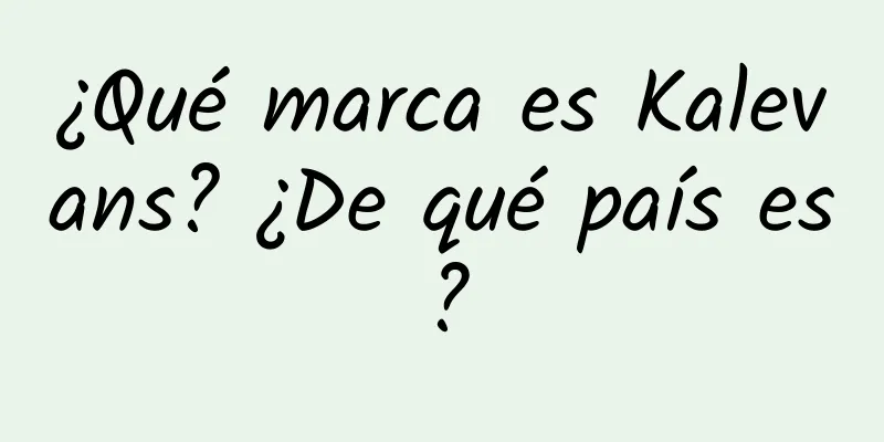 ¿Qué marca es Kalevans? ¿De qué país es?