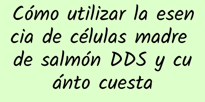 Cómo utilizar la esencia de células madre de salmón DDS y cuánto cuesta