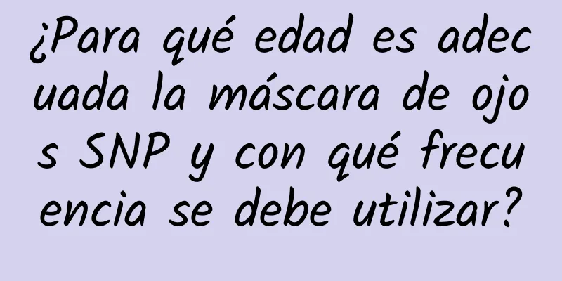 ¿Para qué edad es adecuada la máscara de ojos SNP y con qué frecuencia se debe utilizar?