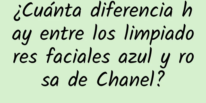 ¿Cuánta diferencia hay entre los limpiadores faciales azul y rosa de Chanel?