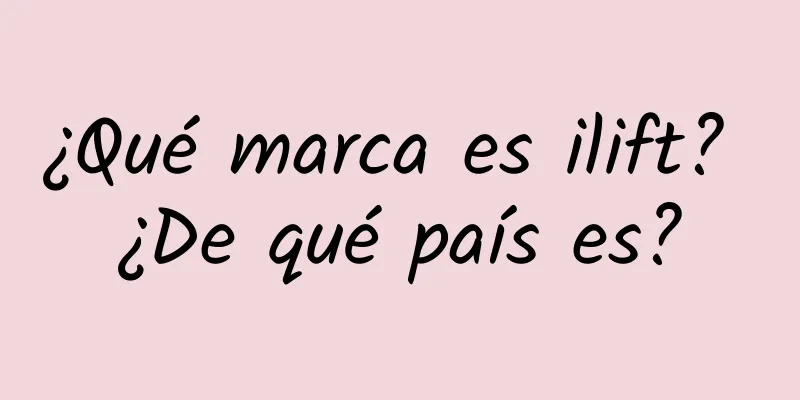 ¿Qué marca es ilift? ¿De qué país es?