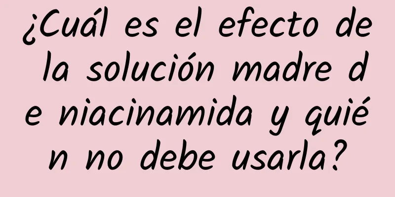 ¿Cuál es el efecto de la solución madre de niacinamida y quién no debe usarla?