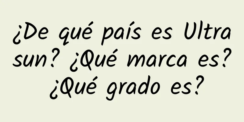 ¿De qué país es Ultrasun? ¿Qué marca es? ¿Qué grado es?