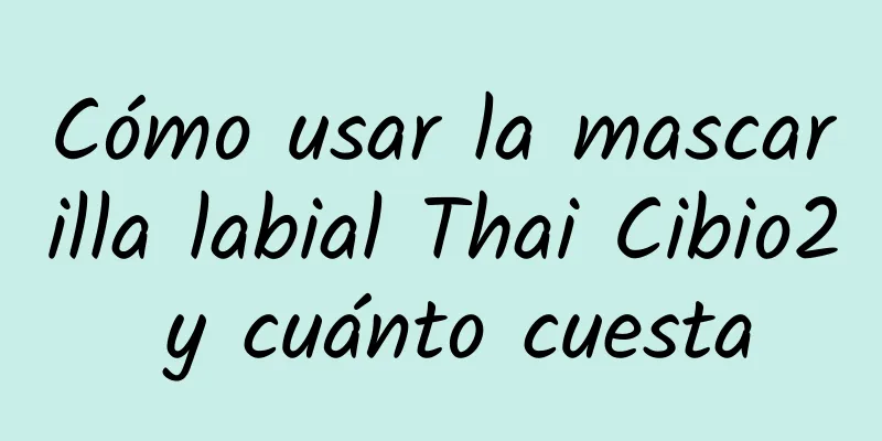 Cómo usar la mascarilla labial Thai Cibio2 y cuánto cuesta