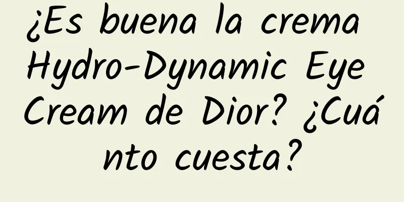 ¿Es buena la crema Hydro-Dynamic Eye Cream de Dior? ¿Cuánto cuesta?