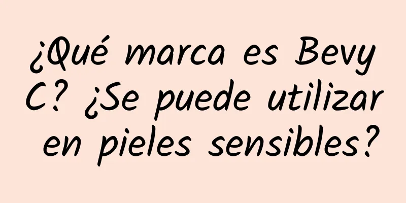 ¿Qué marca es BevyC? ¿Se puede utilizar en pieles sensibles?