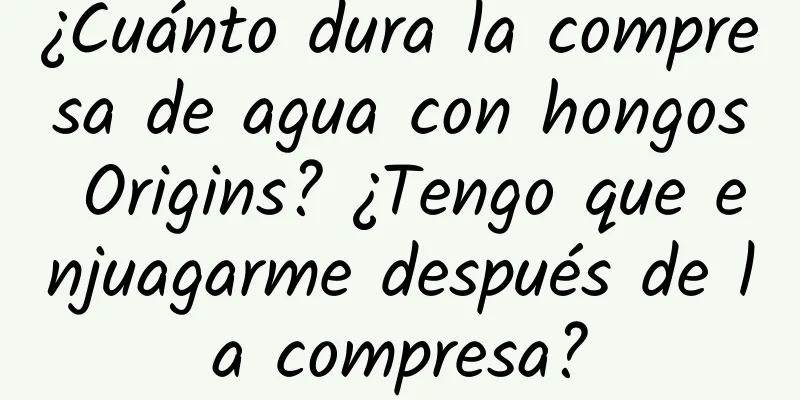 ¿Cuánto dura la compresa de agua con hongos Origins? ¿Tengo que enjuagarme después de la compresa?