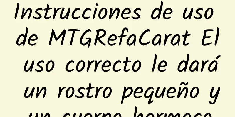 Instrucciones de uso de MTGRefaCarat El uso correcto le dará un rostro pequeño y un cuerpo hermoso.