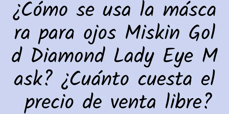 ¿Cómo se usa la máscara para ojos Miskin Gold Diamond Lady Eye Mask? ¿Cuánto cuesta el precio de venta libre?