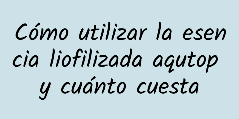 Cómo utilizar la esencia liofilizada aqutop y cuánto cuesta