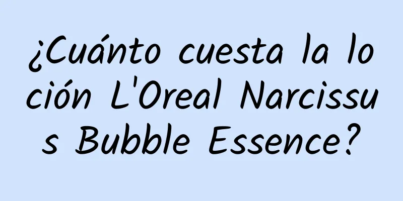 ¿Cuánto cuesta la loción L'Oreal Narcissus Bubble Essence?