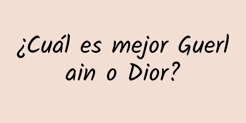 ¿Cuál es mejor Guerlain o Dior?