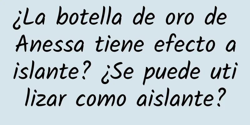 ¿La botella de oro de Anessa tiene efecto aislante? ¿Se puede utilizar como aislante?