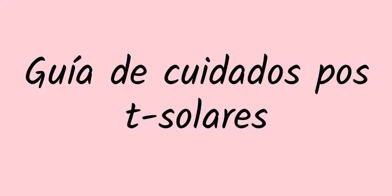 Guía de cuidados post-solares