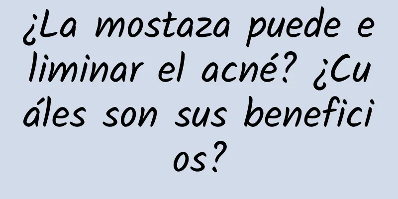 ¿La mostaza puede eliminar el acné? ¿Cuáles son sus beneficios?