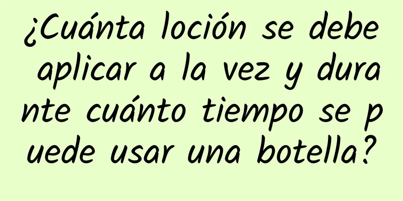 ¿Cuánta loción se debe aplicar a la vez y durante cuánto tiempo se puede usar una botella?