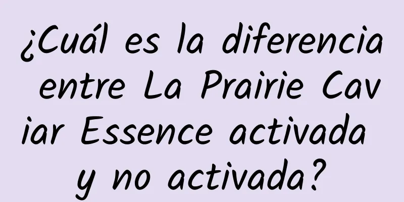 ¿Cuál es la diferencia entre La Prairie Caviar Essence activada y no activada?