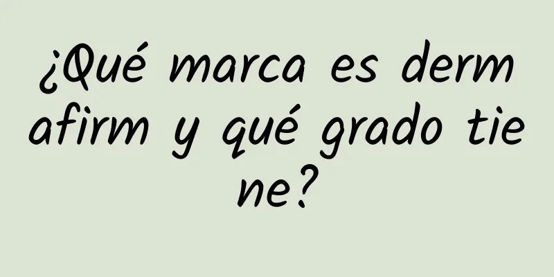 ¿Qué marca es dermafirm y qué grado tiene?