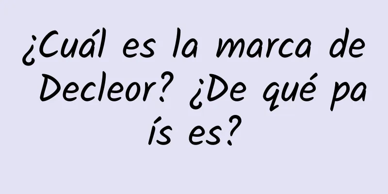 ¿Cuál es la marca de Decleor? ¿De qué país es?