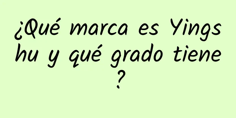 ¿Qué marca es Yingshu y qué grado tiene?