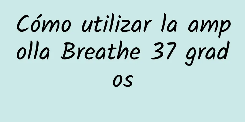 Cómo utilizar la ampolla Breathe 37 grados