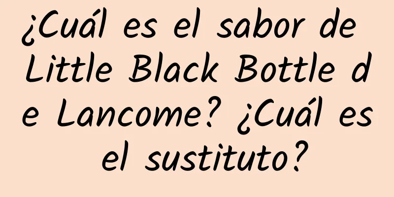 ¿Cuál es el sabor de Little Black Bottle de Lancome? ¿Cuál es el sustituto?