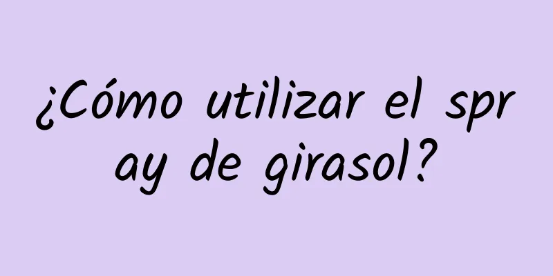 ¿Cómo utilizar el spray de girasol?