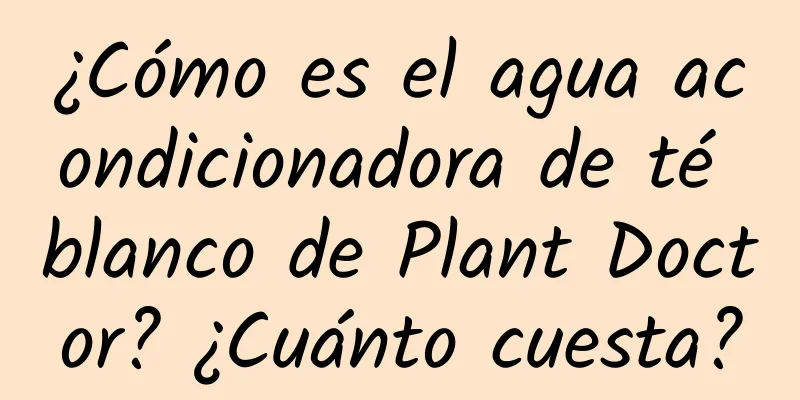 ¿Cómo es el agua acondicionadora de té blanco de Plant Doctor? ¿Cuánto cuesta?