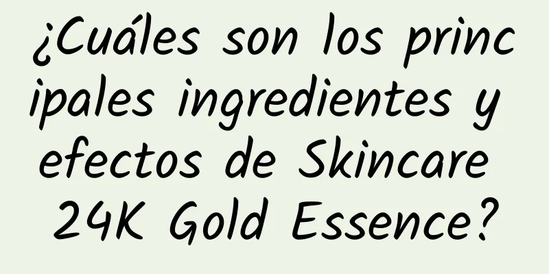 ¿Cuáles son los principales ingredientes y efectos de Skincare 24K Gold Essence?